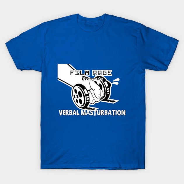 Film Rage podcast presents verbal masturbation T-Shirt by Filmrageyyc